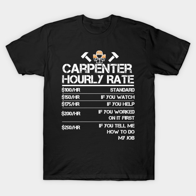 Funny Carpenter Hourly Rate T-Shirt by hanespace